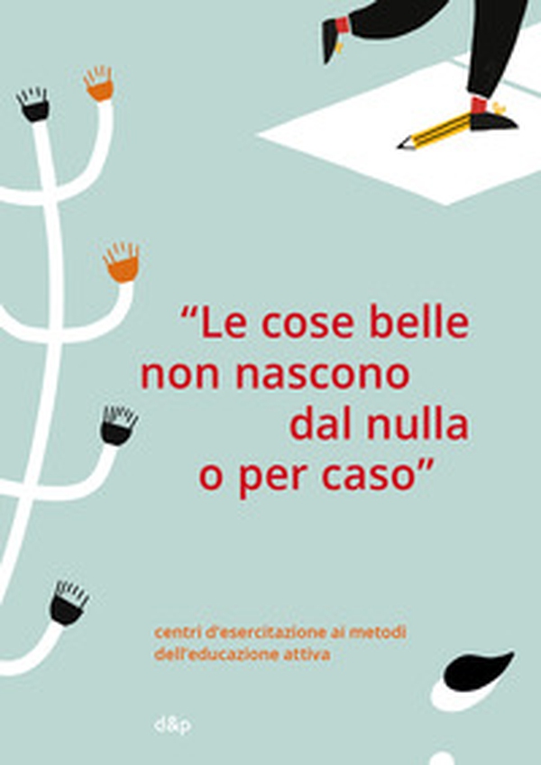 «Le cose belle non nascono dal nulla o per caso». Presentazione dell'Associazione Cemea in Ticino - Librerie.coop «Le cose belle non nascono dal nulla o per caso». Presentazione dell'Associazione Cemea in Ticino - Librerie.coop