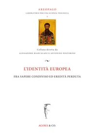 L'identità europea fra sapere condiviso ed eredità perduta - Librerie.coop