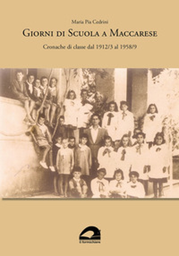 Giorni di scuola a Maccarese. Cronache di classe dal 1912/3 al 1958/9 - Librerie.coop Giorni di scuola a Maccarese. Cronache di classe dal 1912/3 al 1958/9 - Librerie.coop