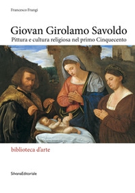 Giovan Girolamo Savoldo. Pittura e cultura religiosa nel primo Cinquecento - Librerie.coop