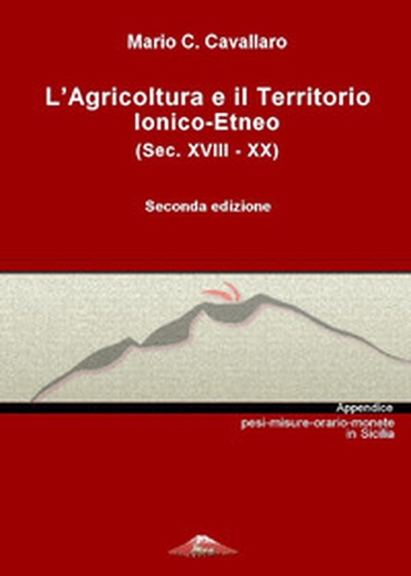 L'agricoltura e il territorio ionico-etneo (sec. XVIII-XX) - Librerie.coop L'agricoltura e il territorio ionico-etneo (sec. XVIII-XX) - Librerie.coop