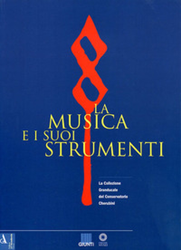 La musica e i suoi strumenti. La collezione granducale del Conservatorio Cherubini - Vol. 1 - Librerie.coop La musica e i suoi strumenti. La collezione granducale del Conservatorio Cherubini - Vol. 1 - Librerie.coop