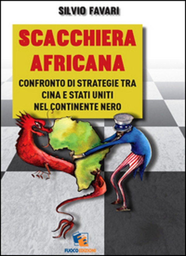 Scacchiera africana. Confronto di strategie tra Cina e Stati Uniti nel continente nero - Librerie.coop Scacchiera africana. Confronto di strategie tra Cina e Stati Uniti nel continente nero - Librerie.coop