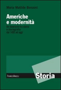 Americhe e modernità. Un itinerario fra storia e storiografia dal 1492 ad oggi - Librerie.coop