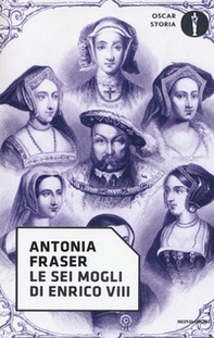Le sei mogli di Enrico VIII - Librerie.coop