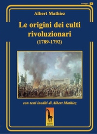 Le origini dei culti rivoluzionari (1789-1792) - Librerie.coop