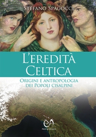 L'eredità celtica. Origini e antropologia dei Popoli cisalpini - Librerie.coop