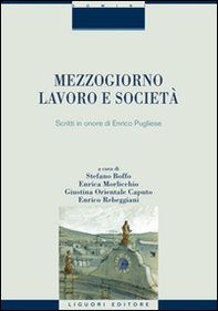 Mezzogiorno, lavoro e società. Scritti in onore di Enrico Pugliese - Librerie.coop