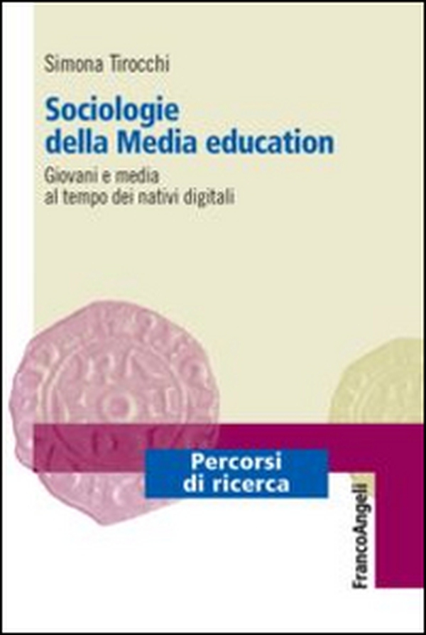 Sociologie della media education. Giovani e media al tempo dei nativi digitali - Librerie.coop Sociologie della media education. Giovani e media al tempo dei nativi digitali - Librerie.coop