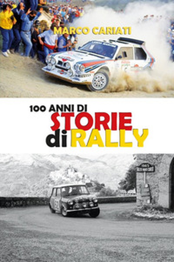100 anni di storie di rally - Librerie.coop 100 anni di storie di rally - Librerie.coop