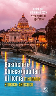 Basiliche e chiese giubilari di Roma. Itinerario storico artistico - Librerie.coop