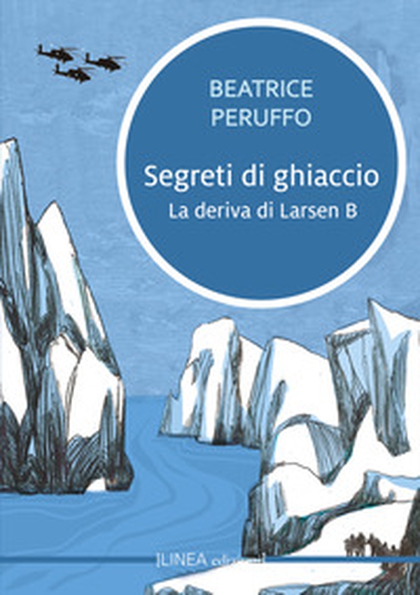 Segreti di ghiaccio. La deriva di Larsen B - Librerie.coop Segreti di ghiaccio. La deriva di Larsen B - Librerie.coop