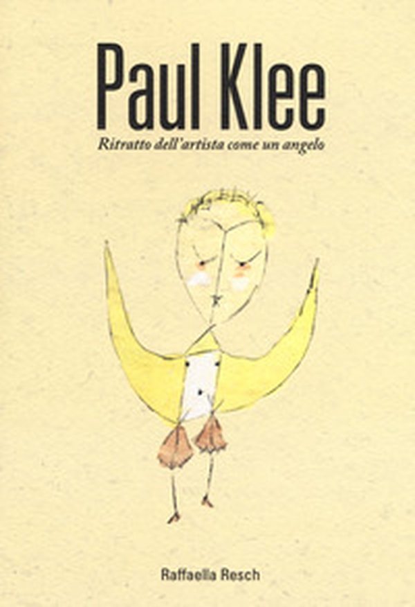 Paul Klee. Ritratto dell'artista come angelo - Librerie.coop Paul Klee. Ritratto dell'artista come angelo - Librerie.coop