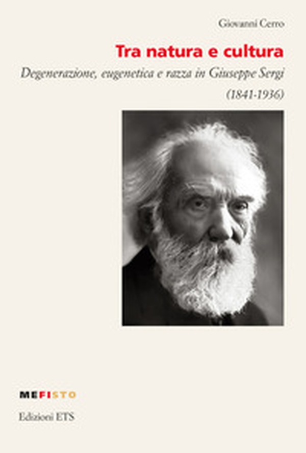 Tra natura e cultura. Degenerazione, eugenetica e razza in Giuseppe Sergi (1841-1936) - Librerie.coop Tra natura e cultura. Degenerazione, eugenetica e razza in Giuseppe Sergi (1841-1936) - Librerie.coop