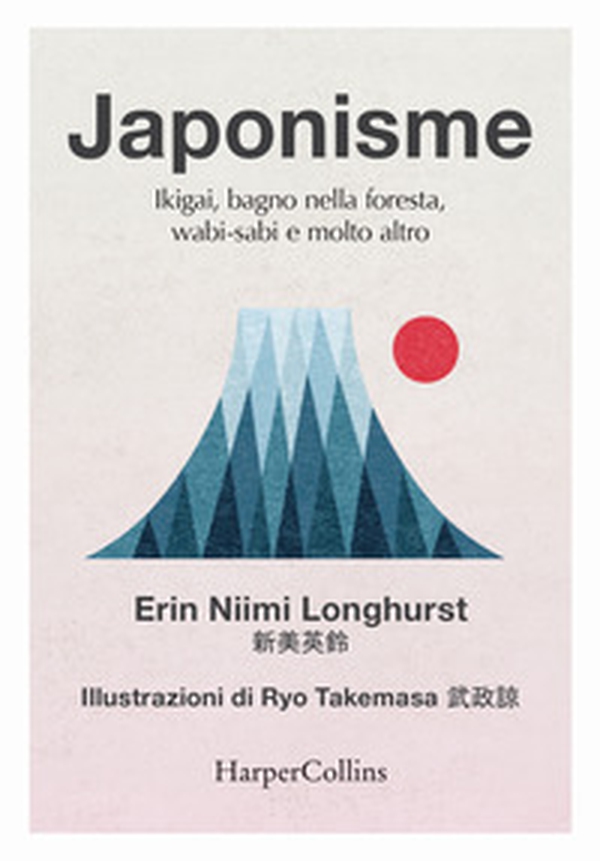 Japonisme. Ikigai, bagno nella foresta, wabi-sabi e molto altro - Librerie.coop Japonisme. Ikigai, bagno nella foresta, wabi-sabi e molto altro - Librerie.coop