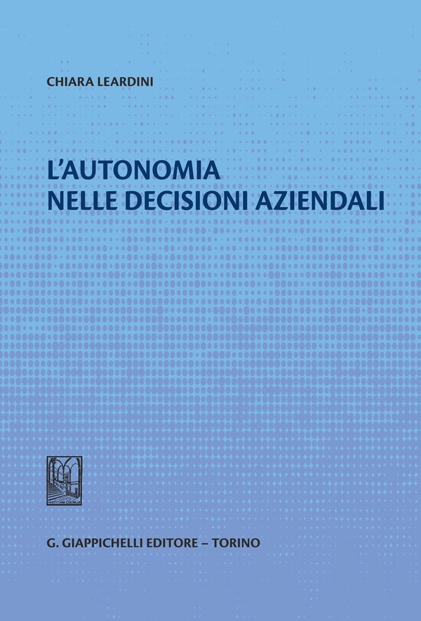 L'autonomia nelle decisioni aziendali - Librerie.coop L'autonomia nelle decisioni aziendali - Librerie.coop