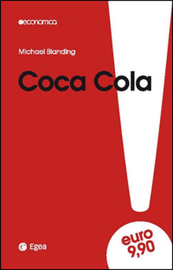 Coca Cola. Gusto unico e amare verità. I costi della leadership - Librerie.coop Coca Cola. Gusto unico e amare verità. I costi della leadership - Librerie.coop