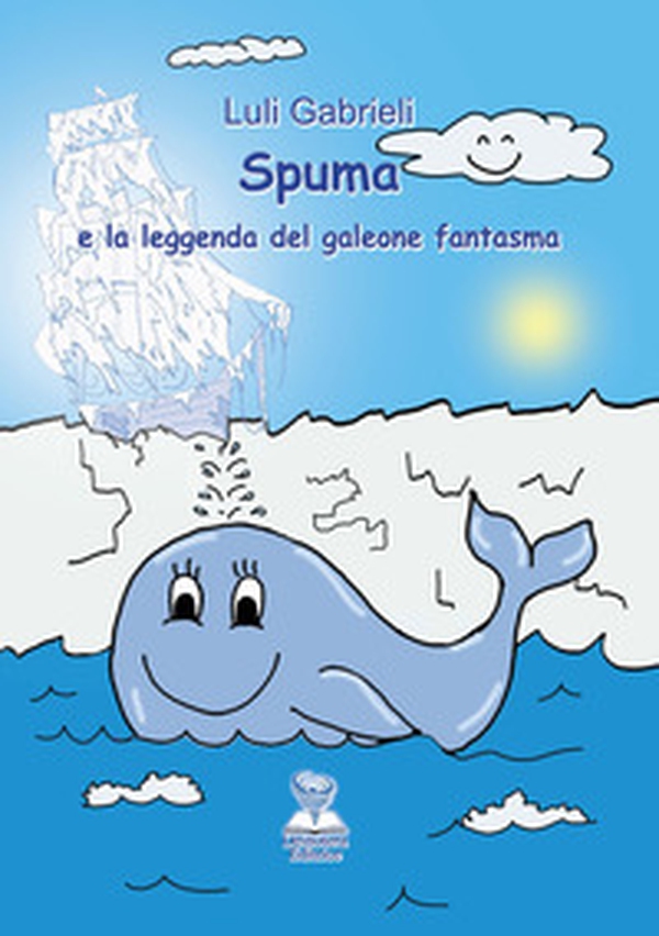 Spuma e la leggenda del galeone fantasma - Librerie.coop Spuma e la leggenda del galeone fantasma - Librerie.coop
