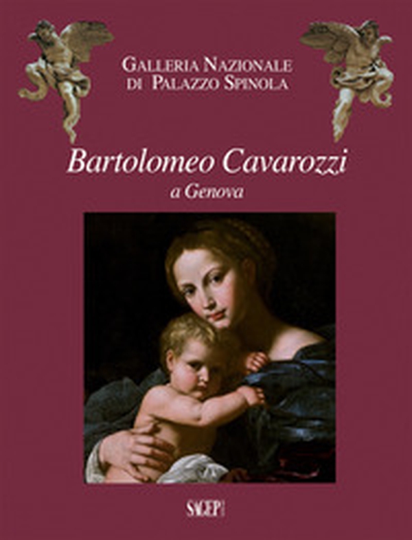 Bartolomeo Cavarozzi a Genova. Catalogo della mostra (Milano, 6 dicembre 2017-8 aprile 2018) - Librerie.coop Bartolomeo Cavarozzi a Genova. Catalogo della mostra (Milano, 6 dicembre 2017-8 aprile 2018) - Librerie.coop