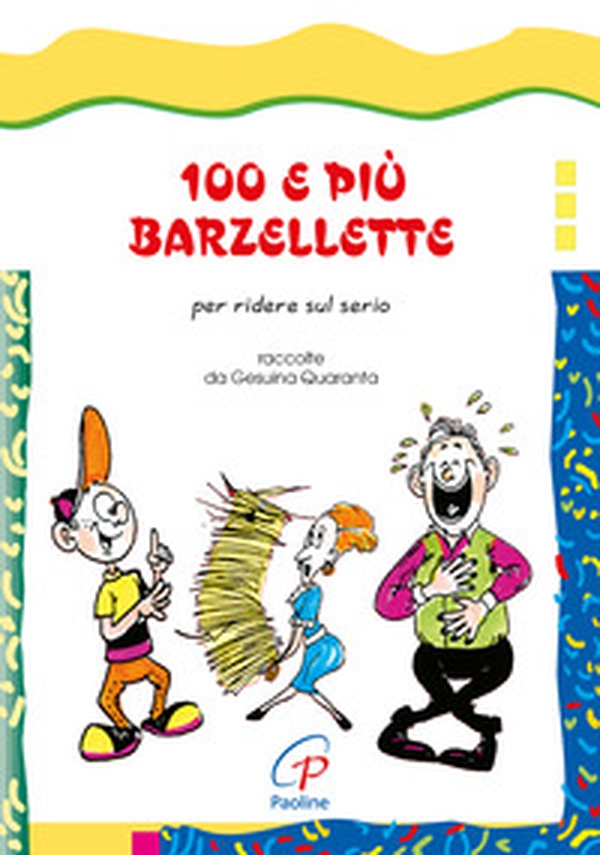 100 e più barzellette. Per ridere sul serio - Librerie.coop 100 e più barzellette. Per ridere sul serio - Librerie.coop