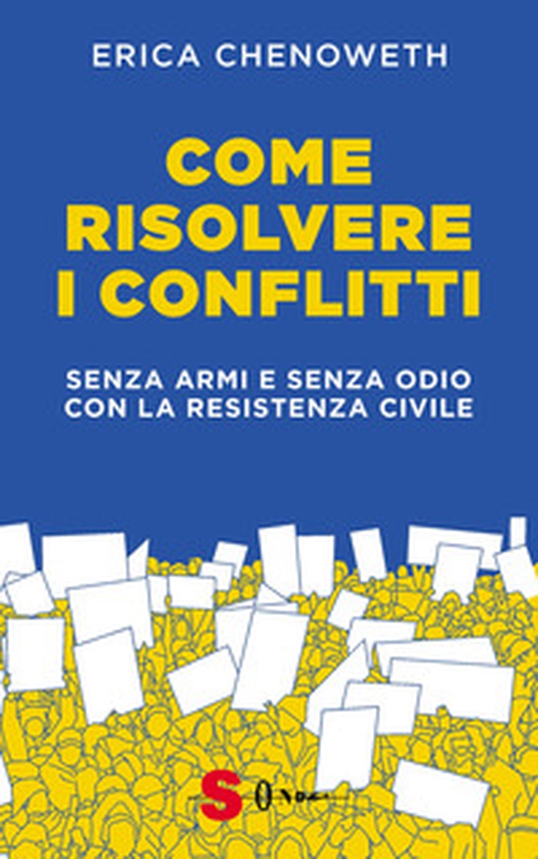 Come risolvere i conflitti. Senza armi e senza odio con la resistenza civile - Librerie.coop Come risolvere i conflitti. Senza armi e senza odio con la resistenza civile - Librerie.coop
