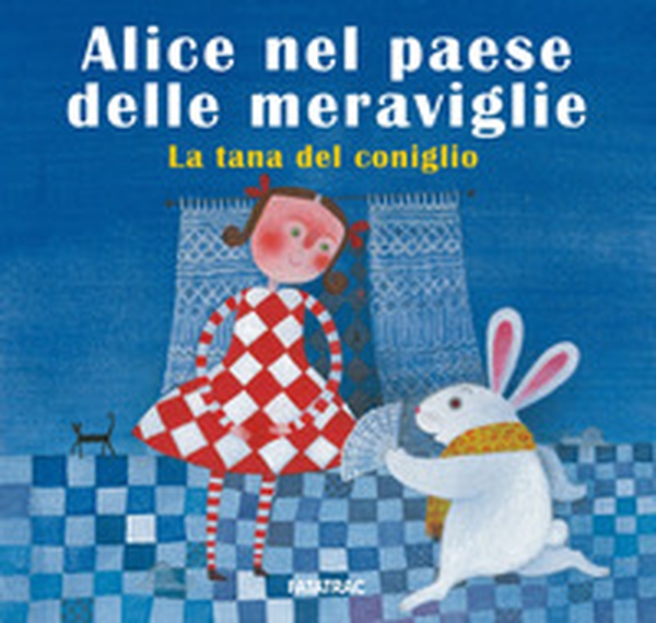Alice nel paese delle meraviglie. La tana del coniglio - Librerie.coop Alice nel paese delle meraviglie. La tana del coniglio - Librerie.coop