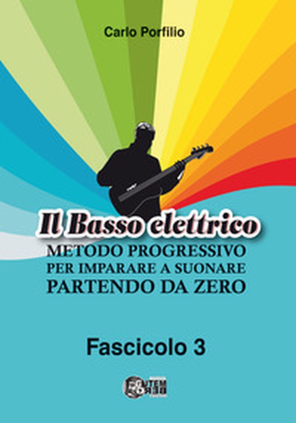 Il basso elettrico. Metodo progressivo per imparare a suonare partendo da zero - Vol. 3 - Librerie.coop Il basso elettrico. Metodo progressivo per imparare a suonare partendo da zero - Vol. 3 - Librerie.coop
