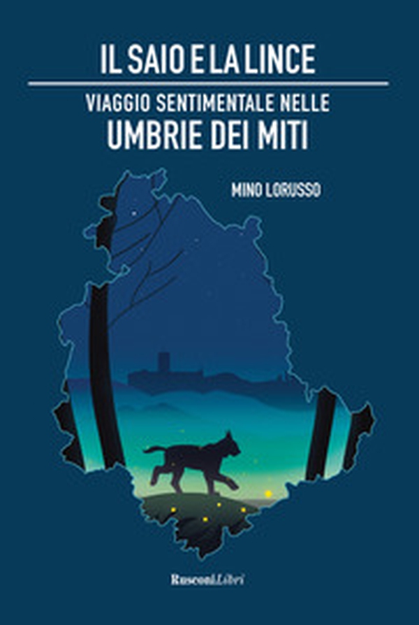 Il saio e la lince. Viaggio sentimentale nelle Umbrie dei miti - Librerie.coop Il saio e la lince. Viaggio sentimentale nelle Umbrie dei miti - Librerie.coop