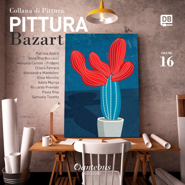 Collana di Pittura Bazart vol.16 - Librerie.coop Collana di Pittura Bazart vol.16 - Librerie.coop