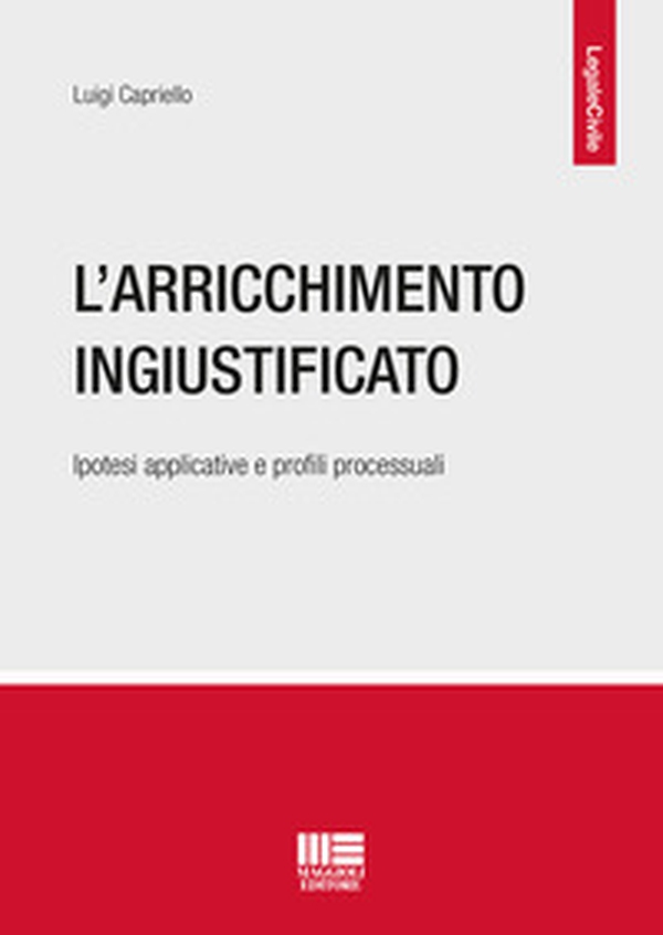 L'arricchimento ingiustificato. Ipotesi applicative e profili processuali - Librerie.coop L'arricchimento ingiustificato. Ipotesi applicative e profili processuali - Librerie.coop