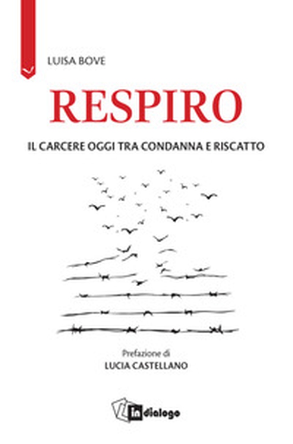 Respiro. Il carcere oggi tra condanna e riscatto - Librerie.coop Respiro. Il carcere oggi tra condanna e riscatto - Librerie.coop