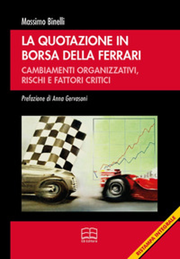 La quotazione in borsa della Ferrari. Cambiamenti organizzativi, rischi e fattori critici - Librerie.coop La quotazione in borsa della Ferrari. Cambiamenti organizzativi, rischi e fattori critici - Librerie.coop
