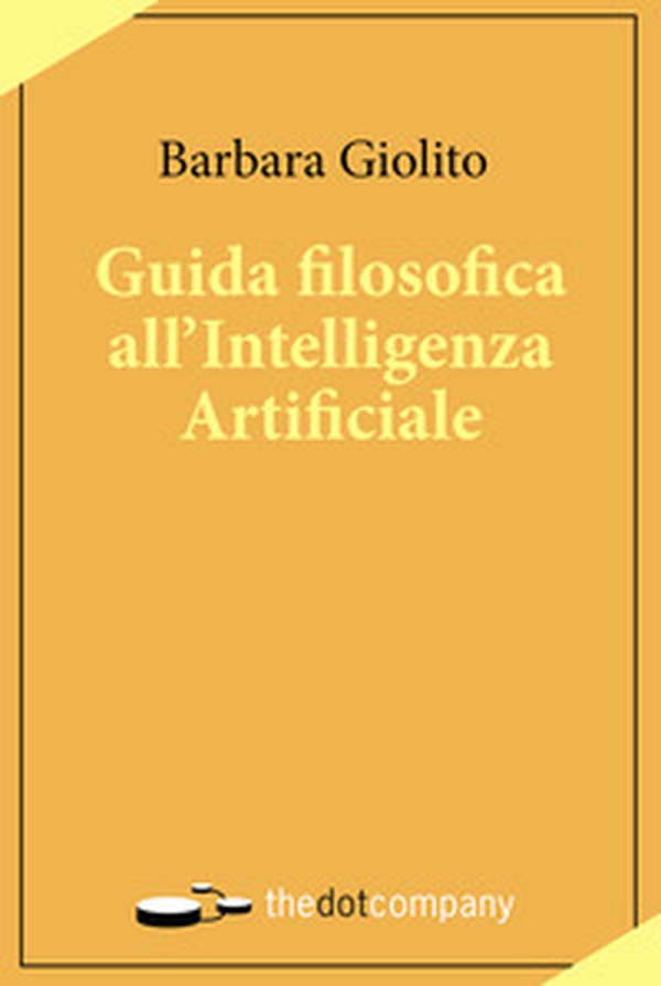Guida filosofica all'Intelligenza Artificiale - Librerie.coop Guida filosofica all'Intelligenza Artificiale - Librerie.coop