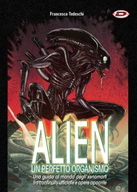 Alien. Un perfetto organismo - Librerie.coop