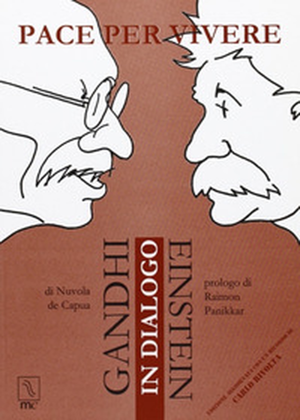 Pace per vivere. Gandhi Einstein in dialogo - Librerie.coop Pace per vivere. Gandhi Einstein in dialogo - Librerie.coop
