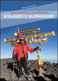 Sognando la California scalando il Kilimangiaro - Librerie.coop