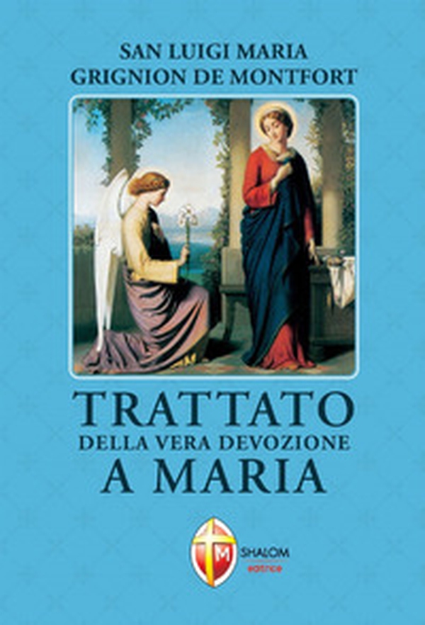 Trattato della vera devozione a Maria - Librerie.coop Trattato della vera devozione a Maria - Librerie.coop
