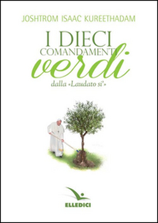 Dieci comandamenti verdi «Laudato si'» - Librerie.coop Dieci comandamenti verdi «Laudato si'» - Librerie.coop