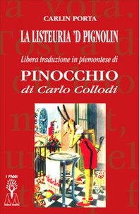 La listeuria 'd Pignolin. Libera traduzione in piemontese di «Pinocchio» di Carlo Collodi - Librerie.coop