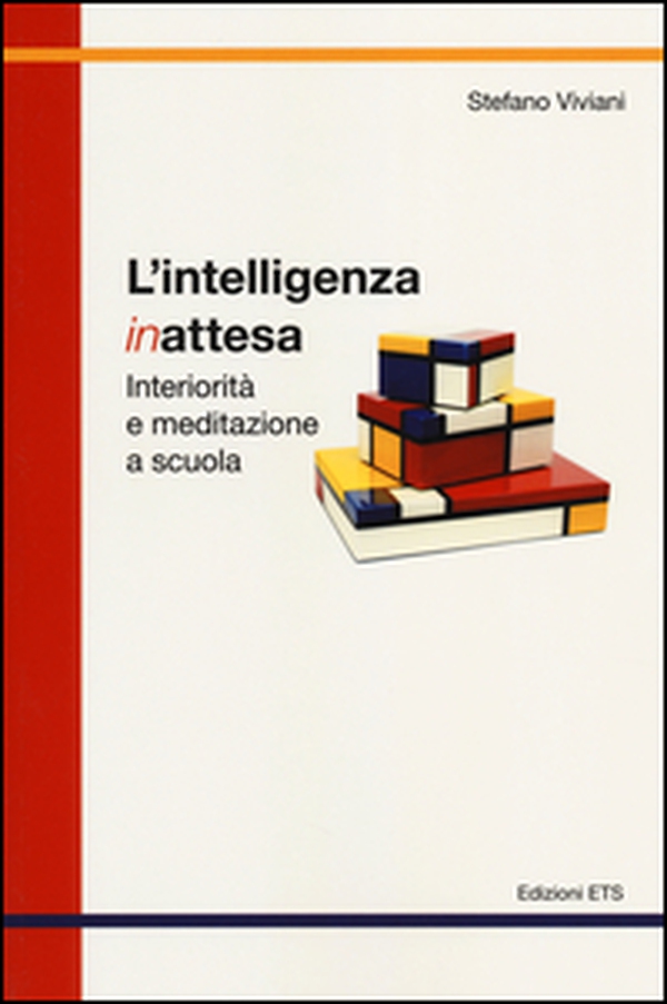 L'intelligenza inattesa. Interiorità e meditazione a scuola - Librerie.coop L'intelligenza inattesa. Interiorità e meditazione a scuola - Librerie.coop