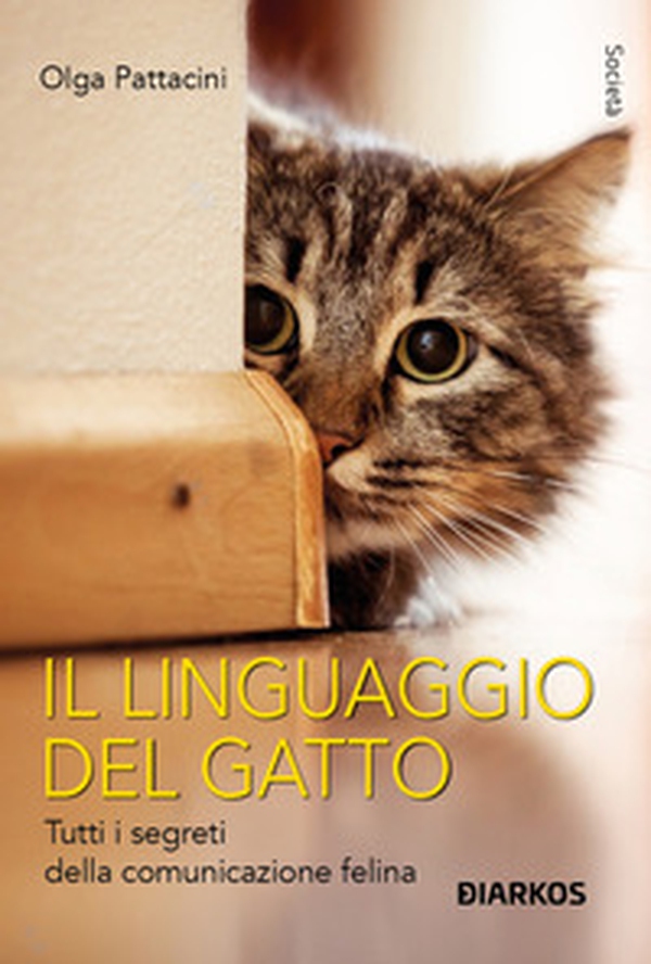 Il linguaggio del gatto. Tutti i segreti della comunicazione felina - Librerie.coop Il linguaggio del gatto. Tutti i segreti della comunicazione felina - Librerie.coop
