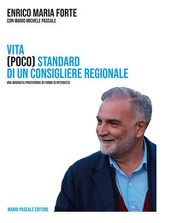 Vita (poco) standard di un consigliere regionale. Una biografia in forma di intervista - Librerie.coop Vita (poco) standard di un consigliere regionale. Una biografia in forma di intervista - Librerie.coop