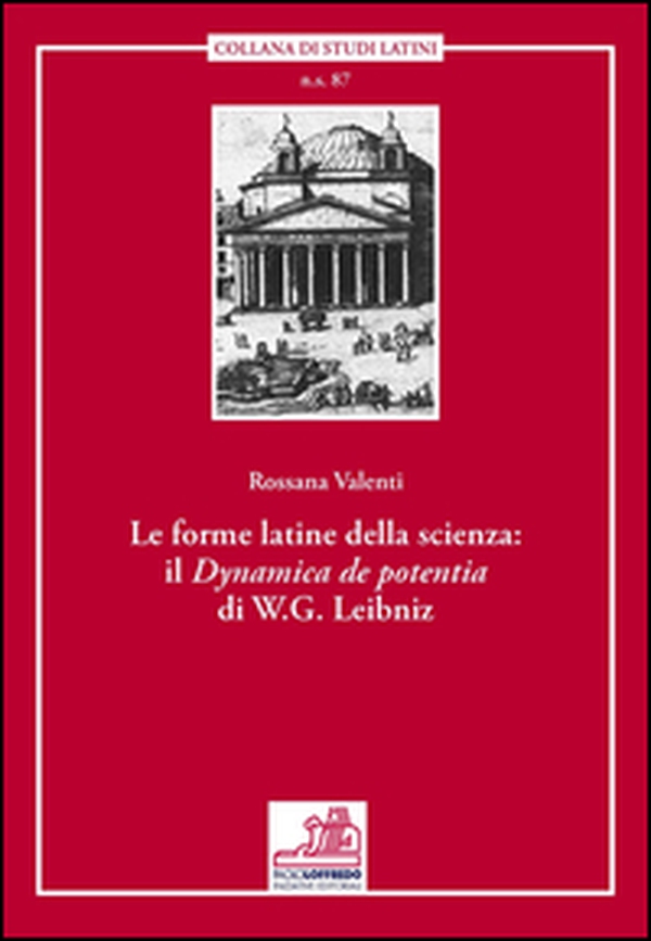 Le forme latine della scienza. Il «Dynamica de potentia» di W. G. Leibniz - Librerie.coop Le forme latine della scienza. Il «Dynamica de potentia» di W. G. Leibniz - Librerie.coop