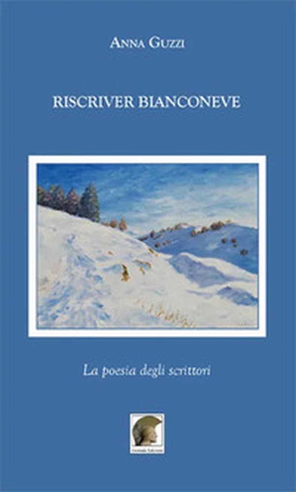 Riscriver bianconeve. La poesia degli scrittori - Librerie.coop Riscriver bianconeve. La poesia degli scrittori - Librerie.coop