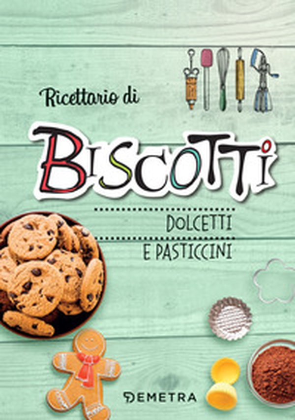 Ricettario di biscotti, dolcetti e pasticcini - Librerie.coop Ricettario di biscotti, dolcetti e pasticcini - Librerie.coop