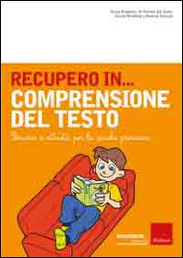Recupero in... comprensione del testo. Percorsi e attività per la scuola primaria - Librerie.coop Recupero in... comprensione del testo. Percorsi e attività per la scuola primaria - Librerie.coop