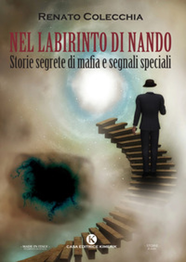 Nel labirinto di Nando. Storie segrete di mafia e segnali speciali - Librerie.coop Nel labirinto di Nando. Storie segrete di mafia e segnali speciali - Librerie.coop