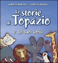 Le storie di Topazio e dei suoi amici - Librerie.coop