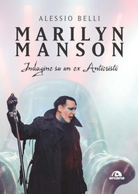 Marilyn Manson. Indagine su un ex Anticristo - Librerie.coop