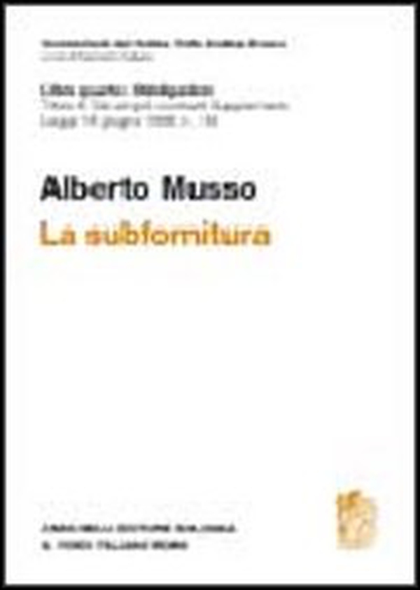 La subfornitura. Titolo III dei singoli contratti. Supplemento legge 18 giugno 1998 n. 192 - Librerie.coop La subfornitura. Titolo III dei singoli contratti. Supplemento legge 18 giugno 1998 n. 192 - Librerie.coop